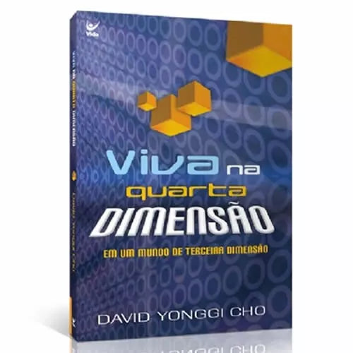 Viva na Quarta Dimensão | David Yonggi Cho