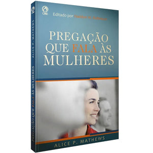 Pregação que Fala às Mulheres - ALICE P MATHEWS