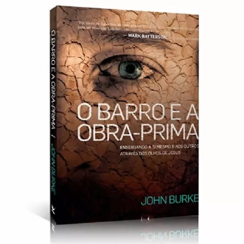 O Barro e a Obra Prima | John Burke