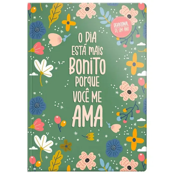 Devocional | O dia está mais bonito porque Você me ama | Capa Dura