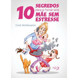 10 Segredos para se tornar uma Mãe sem Estresse | Cindi McMenamin