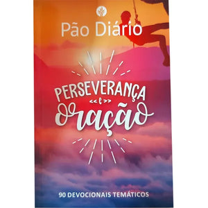 Devocional Pão Diário | Perseverança e Oração