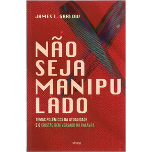 Não seja Manipulado | James L. Garlow