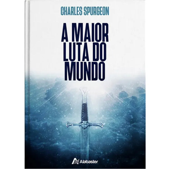 A Maior Luta do Mundo | Charles Spurgeon