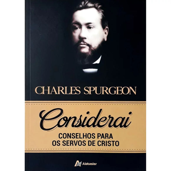 Considerai – Conselhos para os Servos de Cristo | Charles Spurgeon