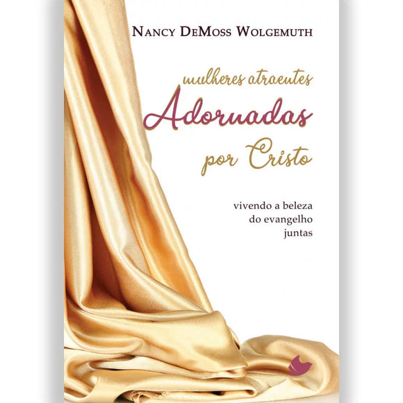 Mulheres Atraentes Adornadas por Cristo | Narcy DeMoss Wolgemuth