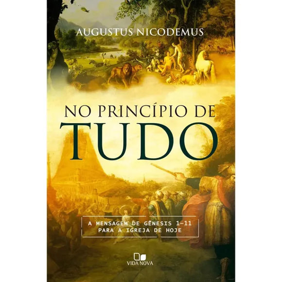 No Princípio de Tudo | Augustus Nicodemus