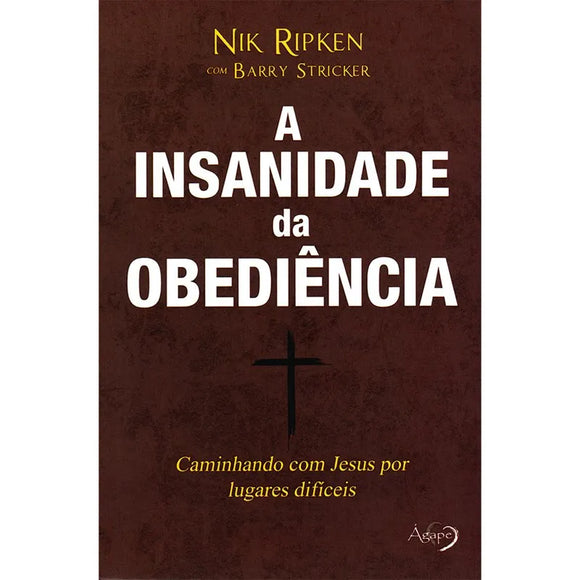 A Insanidade da Obediência | Nik Ripken e Barry Stricker