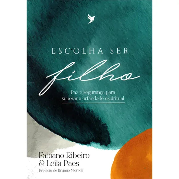Escolha Ser Filho | Fabiano Ribeiro e Leila Paes
