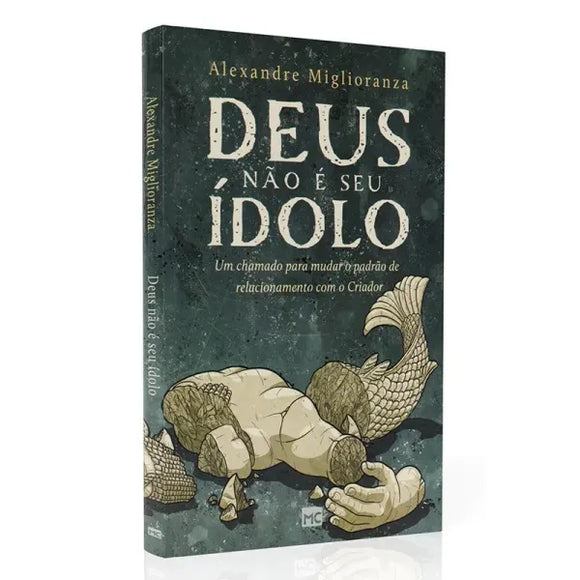 Deus Não É Seu Ídolo | Alexandre Miglioranza