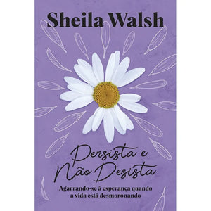 Persista e não Desista | Sheila Walsh