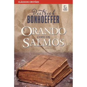 Orando com os Salmos | Dietrich Bonhoeffer