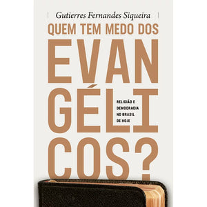 Quem tem Medo dos Evangélicos? | Gutierres Siqueira