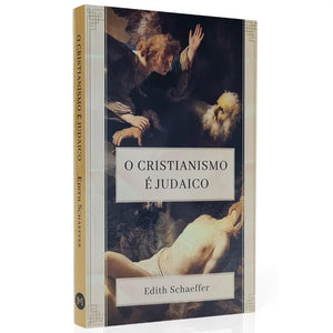 O Cristianismo é Judaico | Edith Schaeffer