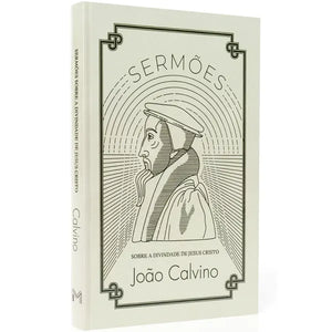 Sermões Sobre a Divindade de Jesus Cristo | João Calvino