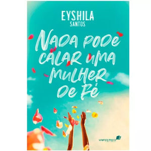 Nada Pode Calar uma Mulher De Fé | Eyshila Santos