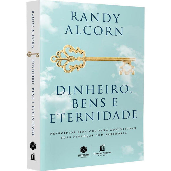Dinheiro, Bens e Eternidade | Randy Alcorn