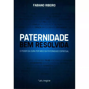 Paternidade Bem Resolvida | Fabiano Ribeiro