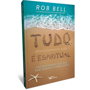 Tudo Absolutamente Tudo é Espiritual | Rob Bell