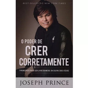 O Poder de Crer Corretamente | Joseph Prince