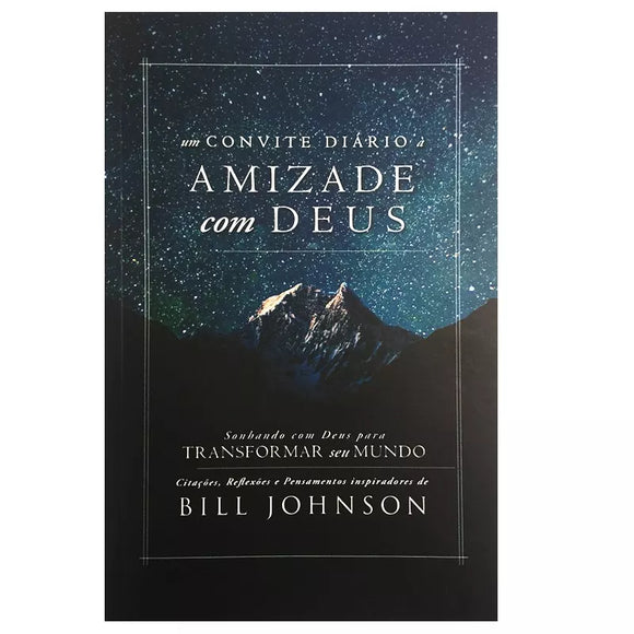 Um Convite Diário à Amizade com Deus | Bill Johnson