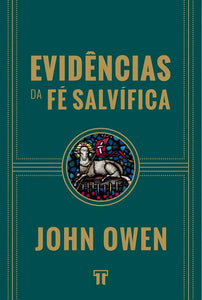 Evidências da Fé Salvífica | John Owen