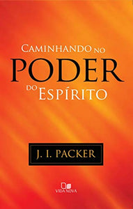 Caminhando no Poder do Espírito | J. I. Packer