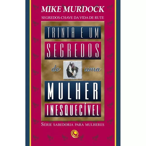 31 Segredos de Uma Mulher Inesquecível | Mike Murdock