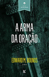 A Arma da Oração | Edward M. Bounds