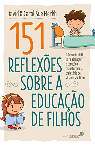 151 Reflexões Sobre A Educação De Filhos | Carol Sue Merkh