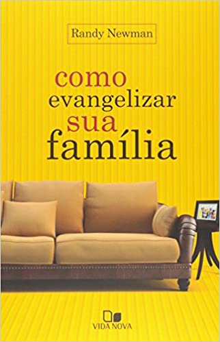 Como evangelizar sua família | Randy Newman
