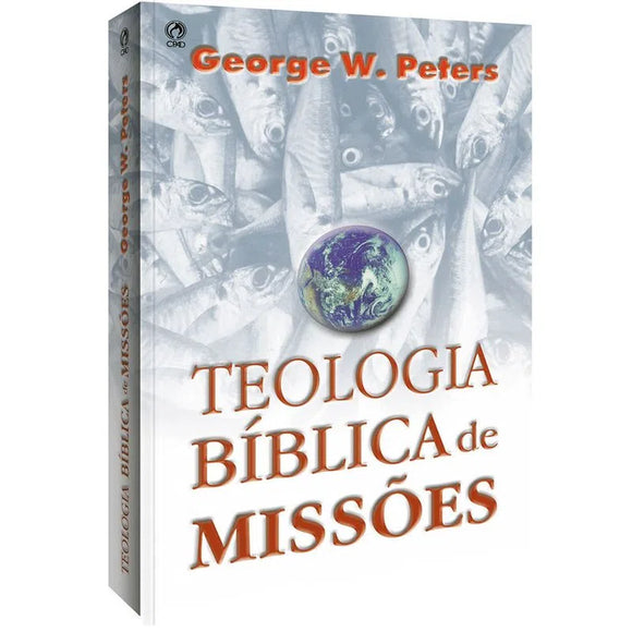 Teologia Bíblica de Missões - George W.Peters