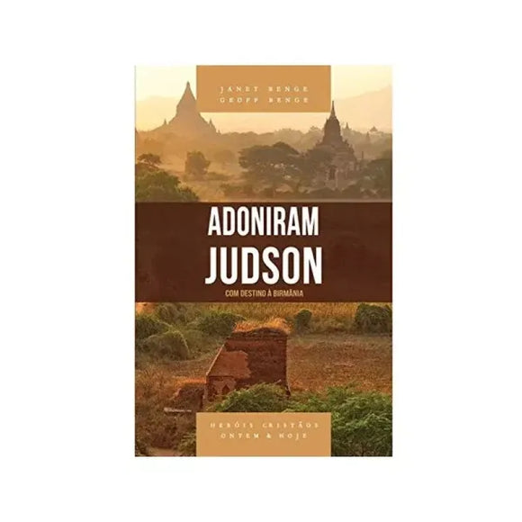 Adoniram Judson | Heróis Cristãos Ontem e Hoje