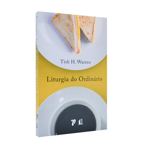 Liturgia do Ordinário | Tish H. Warren