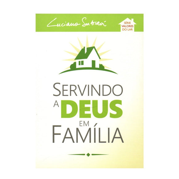 Servindo a Deus em Família | Luciano Subira