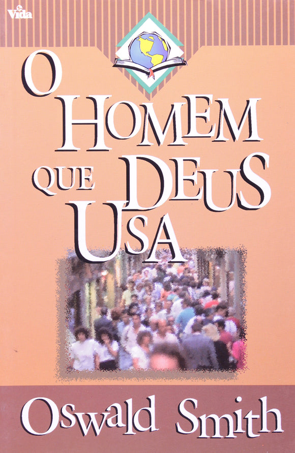 O Homem que Deus Usa | Oswald Smith