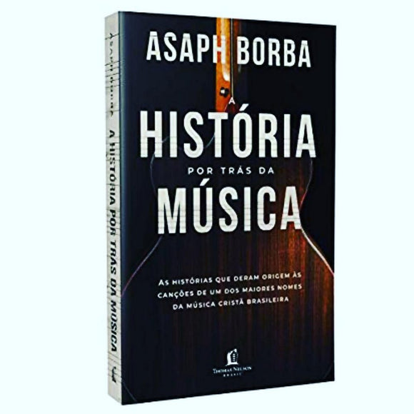 História Por Trás da Música - Asaph Borba