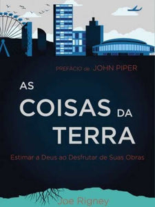 As Coisas da Terra | Joe Rigney