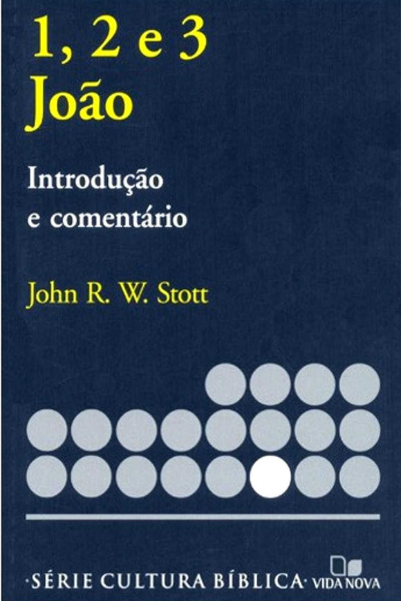 1, 2 E 3 João – Introdução E Comentário | John Stott