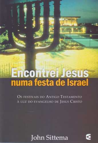 Encontrei Jesus Numa Festa De Israel | John Sittema