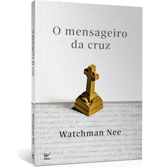 O Mensageiro da Cruz | Watchman Nee