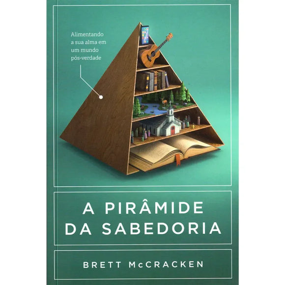 A Piramide da Sabedoria | Brett McCracken