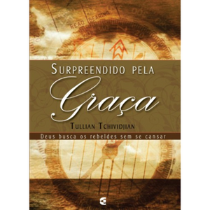 Surpreendido pela graça - Tullian Tchividjian, Vida cristã