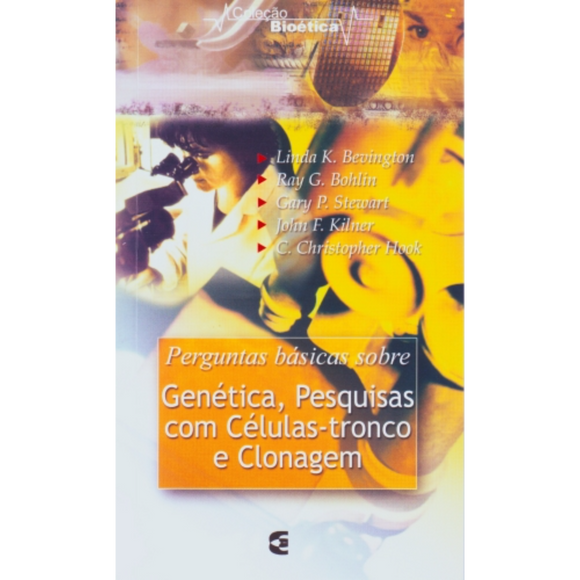 Genética, Pesquisas com Células-tronco e Clonagem - Gary P. Stewart, John F. Kilner