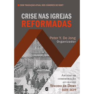 Crise nas igrejas reformadas -  Peter Y. De Jong