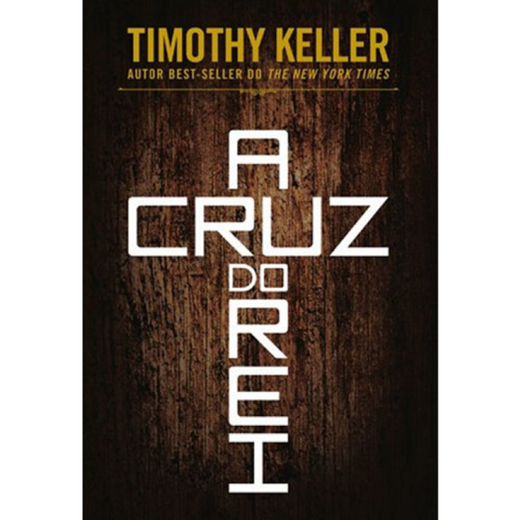 A Cruz Do Rei | Timothy Keller