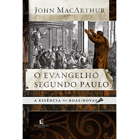 O Evangelho Segundo Paulo | John Macarthur