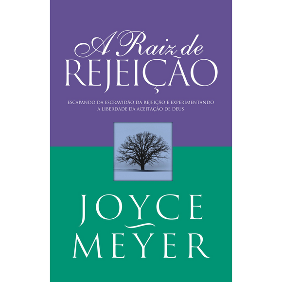 A Raiz de Rejeição | Joyce Meyer