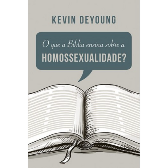 O que a Bíblia Ensina Sobre a Homossexualidade? | Kevin Deyoung