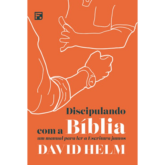 Discipulando com a Bíblia | David Helm